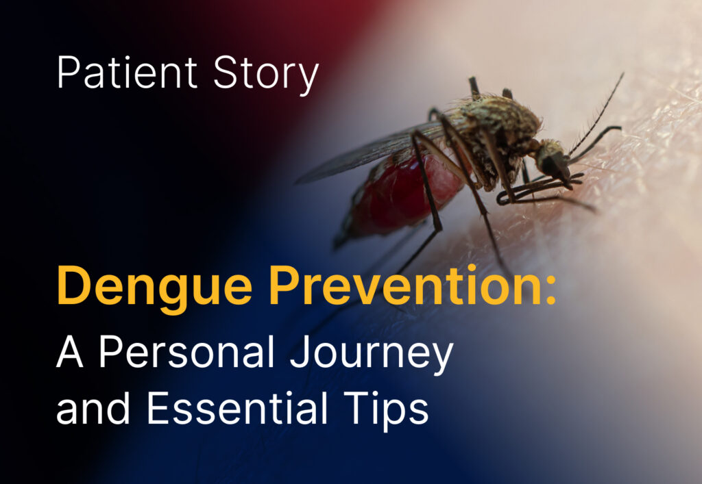 Patient Story Navigating Dengue – Manohar’s Journey and Vital Tips for Prevention